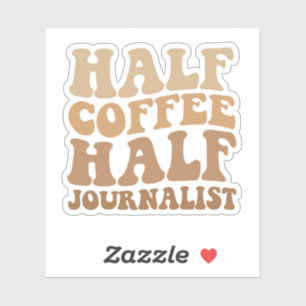 Sticker Demi-café moitié journaliste drôle journalisme cad