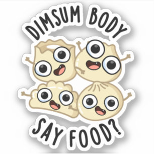 Sticker Dimsum Body Say Food Drôle Dimsum Pun