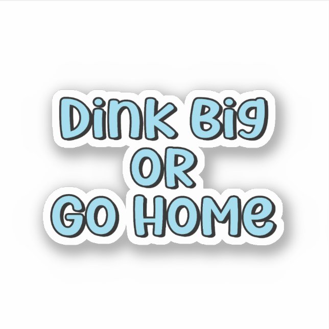 Sticker Dink Big ou Go Home Blue Retro Pickleball Texte (Devant)