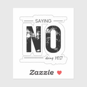 Sticker Dire NON, Faire OUI ! Design humoristique sarcasti