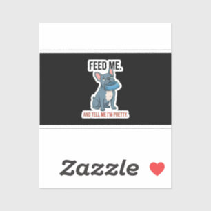 Sticker Drôle de Bouledogue Français Nourris-Moi Et Dis-Mo