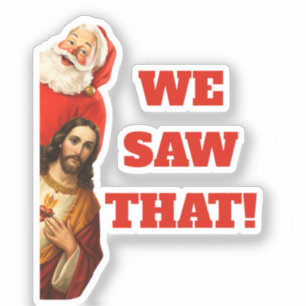 Sticker Drôle Design de Santa et Jésus “Nous Avons Vu Ça”