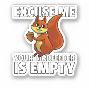 Sticker Écureuil Excusez-Moi Votre Oiseau Est Vide. Perf