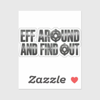 Sticker Eff Around and Find Out – Gunmetal.