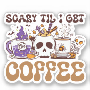 Sticker Effrayant Jusqu'À Ce Que J'Obtienne Du Café