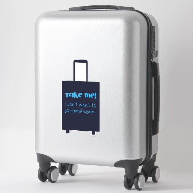 Sticker Emmenez-moi Je ne veux pas aller à tour de rôle ba (Sur valise)