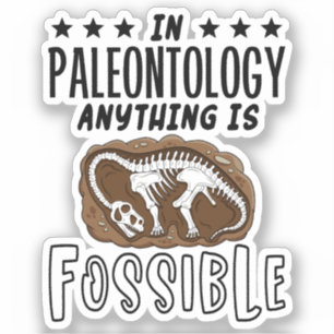 Sticker En Paléontologie, Tout Est Possible Dinosaure Puns