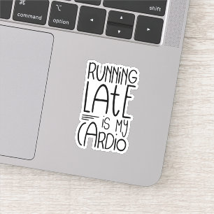 Sticker En Tard Est Mon Citation D'Entraînement Cardio Drô