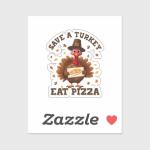 Sticker Épargnez une dinde, mangez une pizza – Pizza drôle