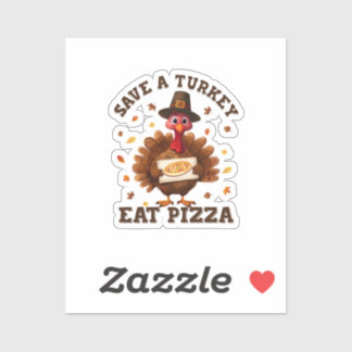 Sticker Épargnez une dinde, mangez une pizza – Pizza drôle