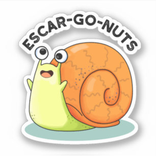 Sticker Escar-go Nuts Funny Escargot Snail Pun