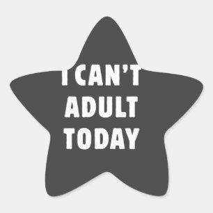Sticker Étoile Je ne peux pas Adulte aujourd'hui