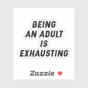 Sticker Être Adulte Est Épuisant. Laissons le monde entier