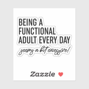 Sticker Être Un Adulte Fonctionnel Chaque Jour Semble Un P