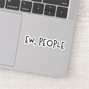 Sticker Ew, Les Gens Drôle Humour Introvert