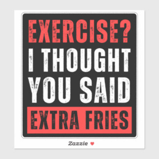 Sticker Exercice ? Je Pensais Que Vous Avez Dit Des Fries 