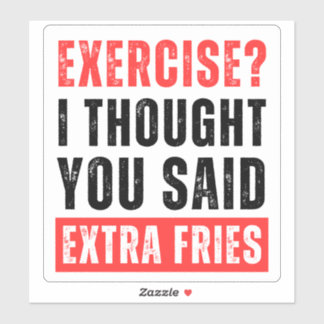 Sticker Exercice ? Je Pensais Que Vous Avez Dit Des Fries 