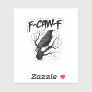 Sticker F Caw F Corbeau, F-Caw-F Meme de l'oiseau drôle di