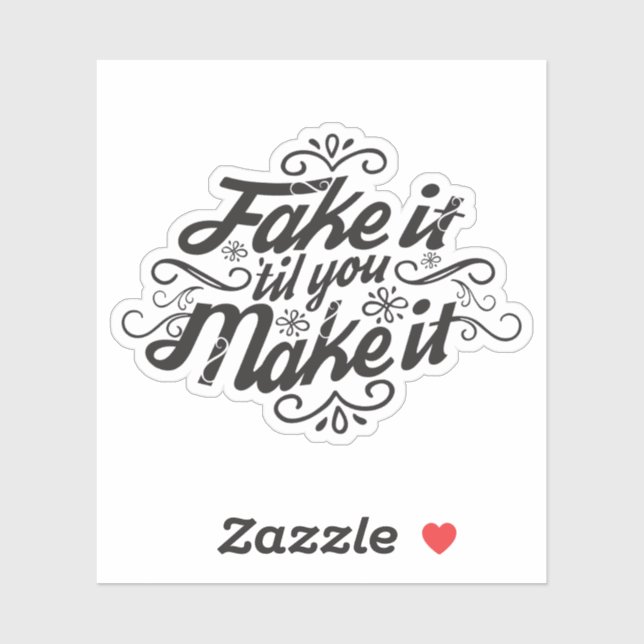 Sticker Fake It 'Jusqu'À ce que vous le fassiez (Feuille)