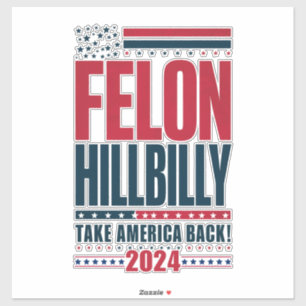 Sticker Felon Hillbilly 2024 Trump Vance 2024 Election