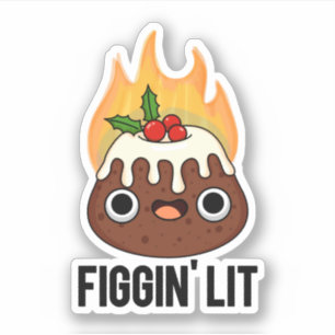 Sticker Figgin Lit Funny Figgy Pudding Pun