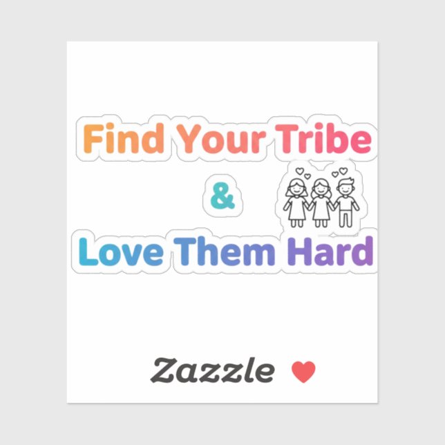 Sticker Find Your Tribe Love Them Hard Inspirational  (Feuille)