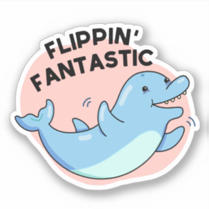 Sticker Flippin Fantastic Funky Dolphin Pun