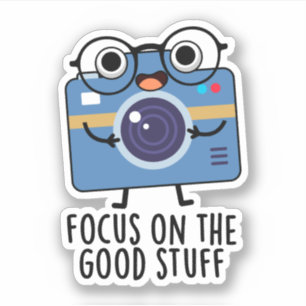 Sticker Focus Sur Les Bonnes Choses De Caméra Positive Pun