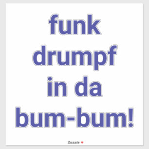 Sticker funk drumpf dans le bum-bum Artjunkhaus fun