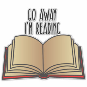 Sticker Go Away I'm Reading Funny Book Lover Bibliothécair