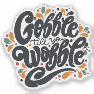Sticker Gobble jusqu'à ce que vous tournez