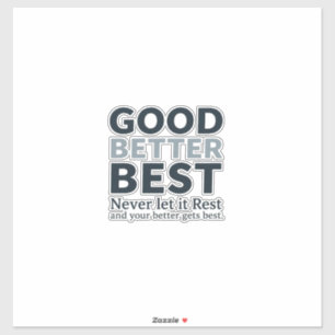 Sticker Good Better Best Never let it Rest Motivational Qu