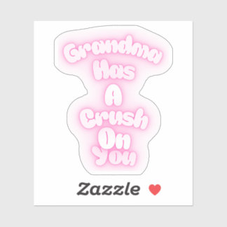 Sticker Grandma has a crush on you