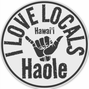 STICKER HAOLE I LOCALS SHAKA HAWAII