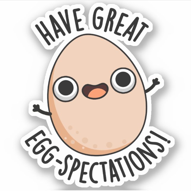 Sticker Have Great Egg-spectations Funny Egg Pun  (Devant)