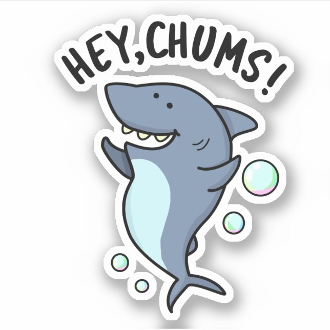 Sticker Hey Chums Drôle Toothy Shark Pun (Devant)