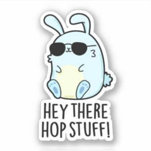 Sticker Hey Hop Stuff Funny Hot Rabbit Pun
