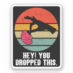 Sticker Hey Vous Avez Laissé Ce Cerveau Drôle Mème Retro P