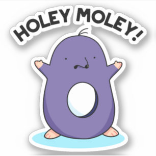 Sticker Holey Moley Funny Mole Pun