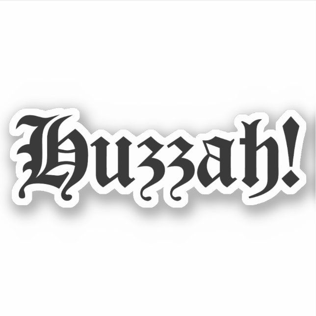 Sticker Huzzah ! {Typographie médiévale} (Devant)