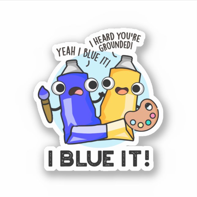 Sticker I Blue It Funny Artist Peinture Pun (Devant)