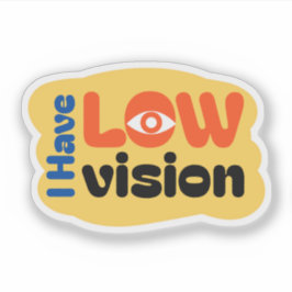 Sticker I Have Low Vision cute design