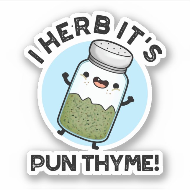 Sticker I Herb It's Pun Thyme Funny Food Herb Pun (Devant)