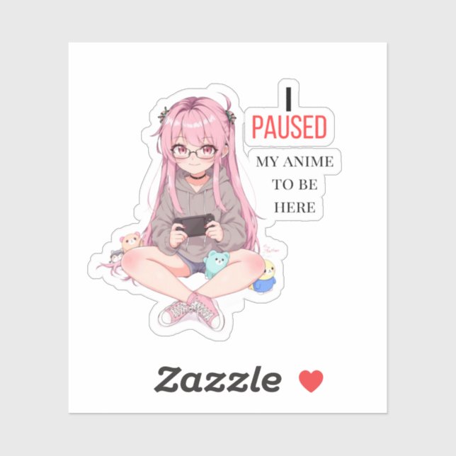 Sticker I paused my anime to be here.  (Feuille)