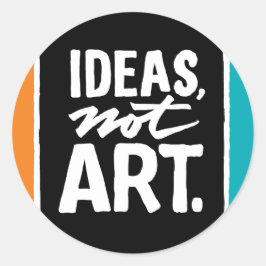 Sticker: Ideen, nicht Kunst. Runder Aufkleber