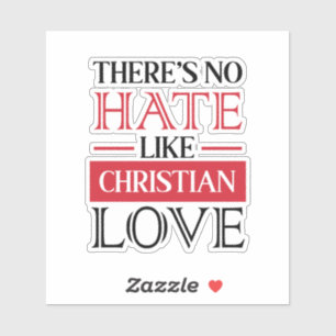 STICKER IL N'Y A PAS DE HAINE COMME L'AMOUR CHRÉTIEN,