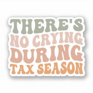 Sticker Il n'y a pas de pleurs pendant la saison fiscale C