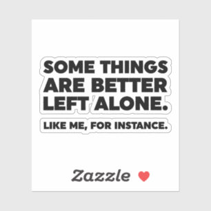 Sticker Il Vaut Mieux Laisser Certaines Choses Seules. Com