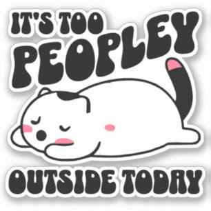 Sticker Il y a trop de monde dehors aujourd'hui