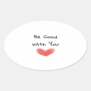 Sticker Inspirationnel "Be Good With You"